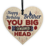 Funny Brother Birthday Gifts Rude Gift For Him Wood Heart Sign