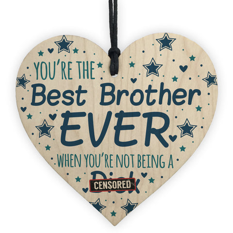 Funny Rude Cheeky BROTHER Gifts Wood Heart Gift From Sister