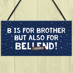 Funny Gift For Him Plaque Brother Birthday Xmas Gift Novelty