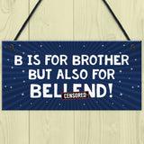 Funny Gift For Him Plaque Brother Birthday Xmas Gift Novelty