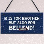 Funny Gift For Him Plaque Brother Birthday Xmas Gift Novelty