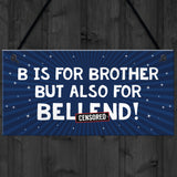 Funny Gift For Him Plaque Brother Birthday Xmas Gift Novelty