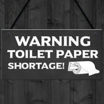 FUNNY Toilet Sign WARNING TOILET PAPER SHORTAGE Lockdown