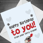 Funny Happy Birthday Card From The Pug Pet Design A6 Card