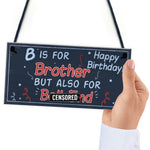 Funny Happy Birthday Brother Rude Card Plaque Gift Mum Dad Gift