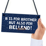 Funny Gift For Him Plaque Brother Birthday Xmas Gift Novelty