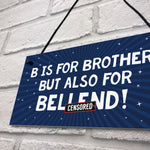 Funny Gift For Him Plaque Brother Birthday Xmas Gift Novelty